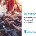 How Important Your Valves Need  To Be Tested!